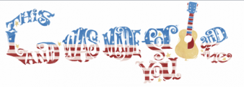 Google's July 4th doodle featured lyrics from Woody Guthrie's "This Land is Your Land." Google's July 4th doodle featured lyrics from Woody Guthrie's "This Land is Your Land."